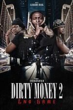 Watch Dirty Money 2 End Game Xmovies8