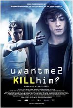 Watch U Want Me 2 Kill Him? Xmovies8