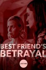 Watch Best Friend\'s Betrayal Xmovies8