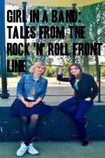 Watch Girl in a Band: Tales from the Rock 'n' Roll Front Line Xmovies8