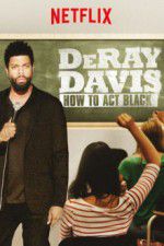 Watch DeRay Davis: How to Act Black Xmovies8