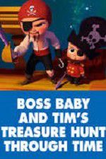 Watch The Boss Baby and Tim\'s Treasure Hunt Through Time Xmovies8