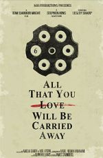 Watch All That You Love Will Be Carried Away (Short 2017) Xmovies8