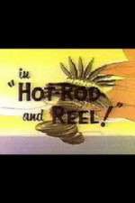 Watch Hot-Rod and Reel! Xmovies8