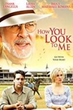 Watch How You Look to Me Xmovies8
