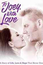 Watch To Joey with Love Xmovies8