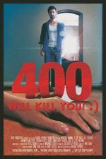 Watch 400 Will Kill You! :) Xmovies8