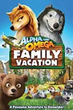 Watch Alpha and Omega 5: Family Vacation Xmovies8