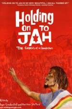 Watch Holding on to Jah Xmovies8