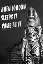 Watch When London Sleeps It Came Alive Xmovies8
