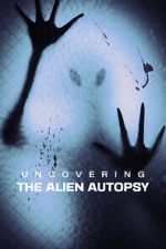 Watch Uncovering the Alien Autopsy Xmovies8