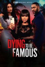 Watch Dying to Be Famous Xmovies8