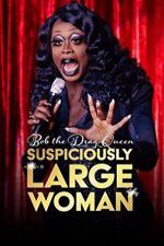 Watch Bob the Drag Queen Suspiciously Large Woman Xmovies8