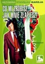 Watch Co mi zrobisz, jak mnie zlapiesz Xmovies8