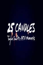 Watch 25 Candles: Taylor Swifts MTV Moments Xmovies8