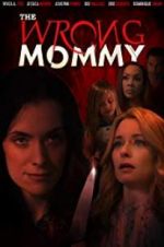 Watch The Wrong Mommy Xmovies8