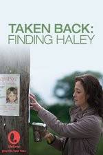 Watch Taken Back Finding Haley Xmovies8