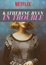 Watch Katherine Ryan: In Trouble Xmovies8