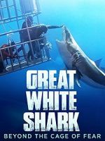 Watch Great White Shark: Beyond the Cage of Fear Xmovies8