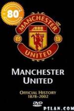 Watch Manchester United The Official History 1878-2002 Xmovies8