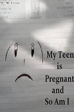 Watch My Teen is Pregnant and So Am I Xmovies8