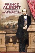 Watch Prince Albert: A Victorian Hero Revealed Xmovies8