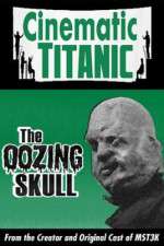 Watch Cinematic Titanic: The Oozing Skull Xmovies8