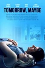 Watch Tomorrow, Maybe Xmovies8