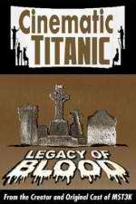 Watch Cinematic Titanic: Legacy of Blood Xmovies8