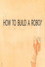 Watch How to Build a Robot Xmovies8
