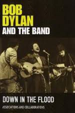 Watch Bob Dylan And The Band Down In The Flood Xmovies8