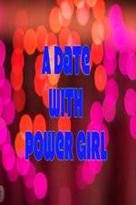 Watch A Date with Power Girl Xmovies8