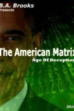 Watch The American Matrix Age of Deception Xmovies8