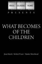 Watch What Becomes of the Children Xmovies8