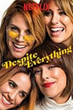 Watch Despite Everything Xmovies8