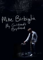 Watch Mike Birbiglia: My Girlfriend\'s Boyfriend Xmovies8