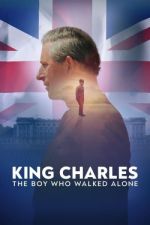 Watch King Charles: The Boy Who Walked Alone Xmovies8