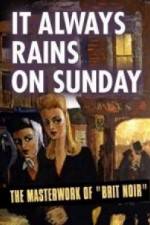 Watch It Always Rains On Sunday Xmovies8