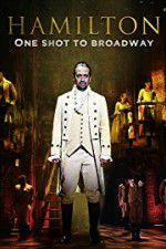 Watch Hamilton One Shot to Broadway Xmovies8