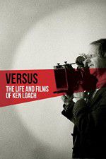 Watch Versus: The Life and Films of Ken Loach Xmovies8