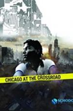 Watch Chicago at the Crossroad Xmovies8