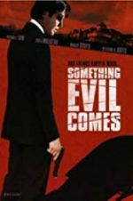 Watch Something Evil Comes Xmovies8