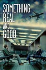 Watch Something Real and Good Xmovies8