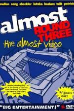 Watch Almost Round Three Xmovies8