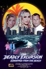 Watch Deadly Excursion: Kidnapped from the Beach Xmovies8