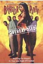 Watch Bachelor Party Overexposed Xmovies8