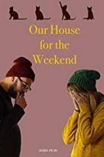 Watch Our House For the Weekend Xmovies8