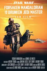 Watch Forsaken Mandalorian and the Drunken Jedi Master (Short 2021) Xmovies8