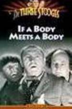 Watch If a Body Meets a Body Xmovies8