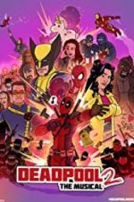 Watch Deadpool The Musical 2 - Ultimate Disney Parody Xmovies8